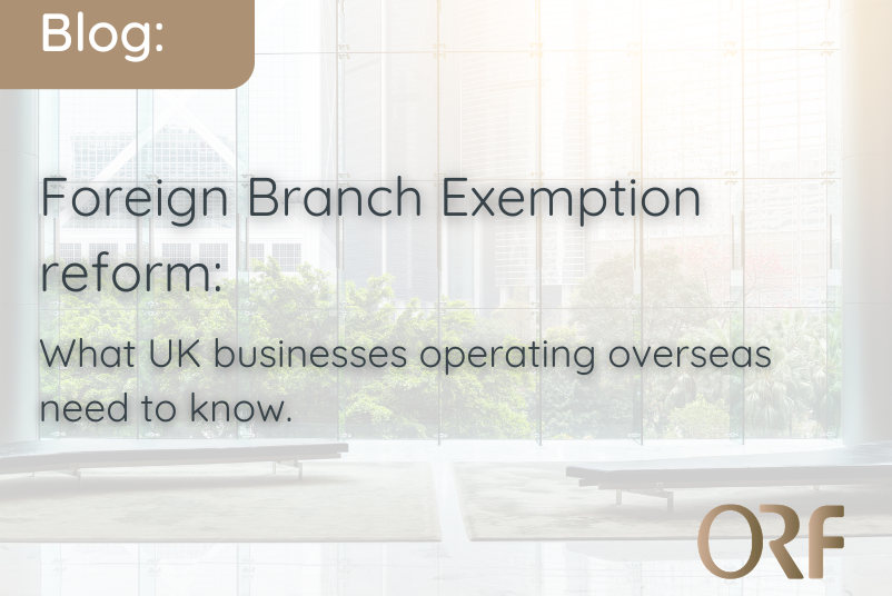 Foreign Branch Exemption reform: what UK businesses operating overseas need to know
